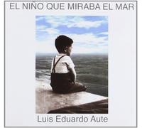 Luis Eduardo Aute - El Nino Que Miraba El Mar [Cri