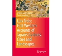 Luis Frois: First Western Accounts of Japan's Gardens, Cities and Landscapes