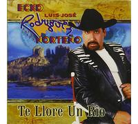 Luis Jose Rodriguez & Ecko Norteno - Te Llore Un Rio