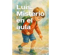 Luis: Misterio en el aula (LEER PARA CRECER)