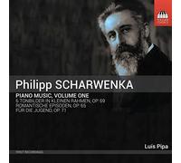 Luis Pipa - Philipp Scharwenka: Piano Music, Volume One