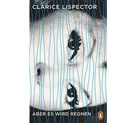 Luis Ruby Clarice Lispector Benjamin Moser Aber es wird regnen (Hardback)