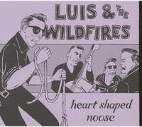 LUIS & THE WILDFIRES - LUIS & THE WILDFIRES Heart-Shaped Noose (2011)