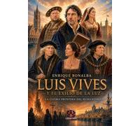 LUIS VIVES y EL EXILIO DE LA LUZ: LA ÚLTIMA FRONTERA DEL HUMANISMO (COLECCION VALENCIA)