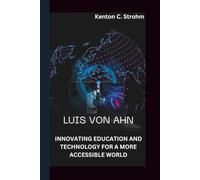 LUIS VON AHN: INNOVATING EDUCATION AND TECHNOLOGY FOR A MORE ACCESSIBLE WORLD