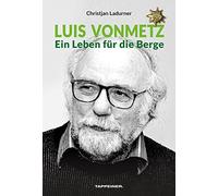Luis Vonmetz: Ein Leben für die Berge