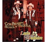 Luis Y Julian - Con Brandy Sotol Y Tequila [Us Import]
