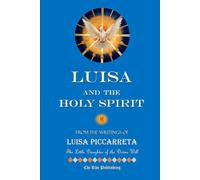 Luisa and the Holy Spirit: A Collection of Writings on the Holy Spirit from “The Book of Heaven” by Luisa Piccarreta