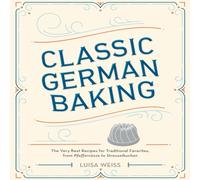 Luisa Weiss Classic German Baking Hardback Book Luisa Weiss Multicolor