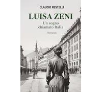 Luisa Zeni: Un sogno chiamato Italia (Romanzi Mursia)