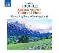 Luisi:Rogliano - Thuille: Complete Music For Violin And Piano