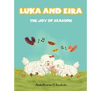 Luka and Eira: The Joy of Seasons. A beautifully illustrated children’s story that celebrates the changing seasons and contentment in learning to be in the moment. Easy to read.