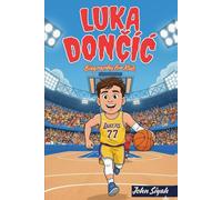 Luka Dončić Biography for Kids: An Inspiring Story for Kids Who Love Basketball and Believe in Their Dreams (Inspirational Sports Books for Young Readers)