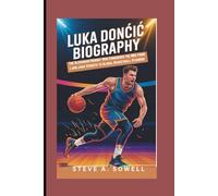 LUKA DONČIĆ BIOGRAPHY: The Slovenian Prodigy Who Conquered the NBA-From Ljubljana Streets to Global Basketball Stardom