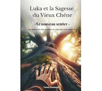 Luka et la Sagesse du Vieux Chêne - Le nouveau sentier: Une histoire qui sème des graines de conscience et de connexion