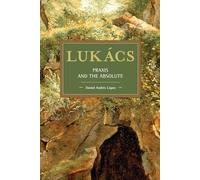 Lukács: Praxis and the Absolute (Historical Materialism)