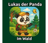 Lukas der Banda im Wald: Neuer Tag, neues Abenteuer (Lukas der Panda)