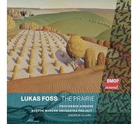 Lukas Foss: The Prairie by Boston Modern Orchestra Project, Providence Singers, Andrew Clark