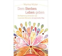 Lukas Radbruch Dem Sterben Leben geben: Die Begleitung sterbender un (Hardback)