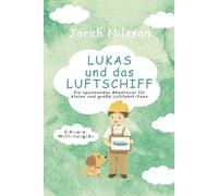 Lukas und das Luftschiff - Schwarz-Weiß-Ausgabe: Ein spannendes Abenteuer für kleine und große Luftfahrt-Fans
