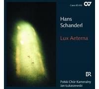 Lukaszewski/Wurm/Polski Chor Kameralny - Hans Schanderl: Lux aeterna - Choir Works