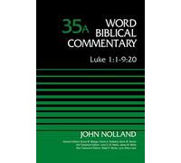 Luke 1:1-9:20, Volume 35A (35) (Word Biblical Commentary)