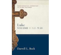 Luke - 1:1-9:50: 02 (Baker Exegetical Commentary on the New Testament)