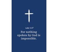 Luke 1:37 - Bible Verse Notebook - Christian Gifts for Women: 120 Lined Blank Pages at 6 x 9 Inches