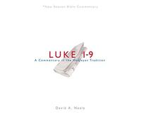 Luke 1-9: A Commentary in the Wesleyan Tradition (New Beacon Bible Commentary)
