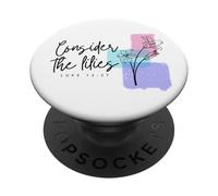Luke 12:27 Matthew 6:27 Consider The Lilies Wildflowers PopSockets Adhesive PopGrip