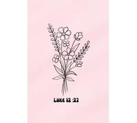 Luke 12:27 Notebook: Consider how the wild flowers grow Blank Notebook
