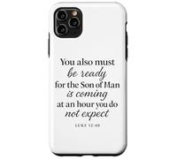 Luke 12:40 Be Ready The Son Man is Coming Scripture Verse Case for iPhone 11 Pro Max