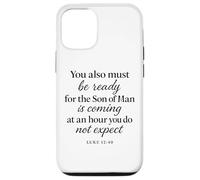 Luke 12:40 Be Ready The Son Man is Coming Scripture Verse Case for iPhone 12/12 Pro