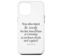 Luke 12:40 Be Ready The Son Man is Coming Scripture Verse Case for iPhone 12 Pro Max