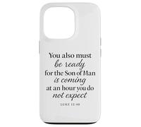 Luke 12:40 Be Ready The Son Man is Coming Scripture Verse Case for iPhone 13 Pro
