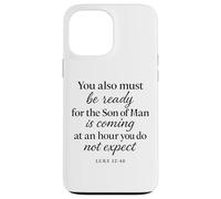 Luke 12:40 Be Ready The Son Man is Coming Scripture Verse Case for iPhone 13 Pro Max