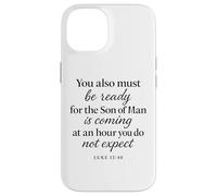 Luke 12:40 Be Ready The Son Man is Coming Scripture Verse Case for iPhone 14