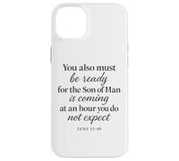 Luke 12:40 Be Ready The Son Man is Coming Scripture Verse Case for iPhone 14 Plus