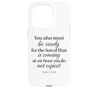 Luke 12:40 Be Ready The Son Man is Coming Scripture Verse Case for iPhone 15 Pro