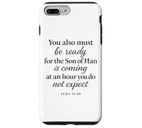 Luke 12:40 Be Ready The Son Man is Coming Scripture Verse Case for iPhone 7 Plus/8 Plus