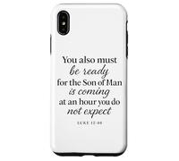 Luke 12:40 Be Ready The Son Man is Coming Scripture Verse Case for iPhone XS Max
