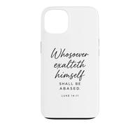 Luke 14:11 Whosoever Exalteth Himself Shall Be Abased Bible Case for iPhone 13