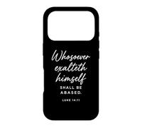 Luke 14:11 Whosoever Exalteth Himself Shall Be Abased Bible Case for iPhone 17 Pro