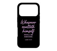 Luke 14:11 Whosoever Exalteth Himself Shall Be Abased Bible Case for iPhone 17 Pro