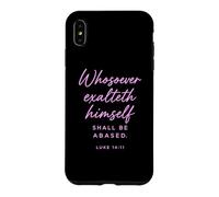 Luke 14:11 Whosoever Exalteth Himself Shall Be Abased Bible Case for iPhone XS Max