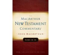 Luke 18-24 (MacArthur New Testament Commentary): 10: Volume 10