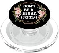 Luke 22:48 22 48 God Jesus Religious Don't Be A Judas PopSockets PopGrip for MagSafe