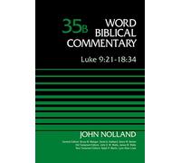 Luke 9:21-18:34, Volume 35B: 35 (Word Biblical Commentary)