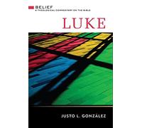 Luke: A Theological Commentary on the Bible (Belief: A Theological Commentary on the Bible)