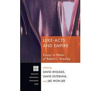 Luke-Acts and Empire: Essays in Honor of Robert L. Brawley: 151 (Princeton Theological Monograph S.)